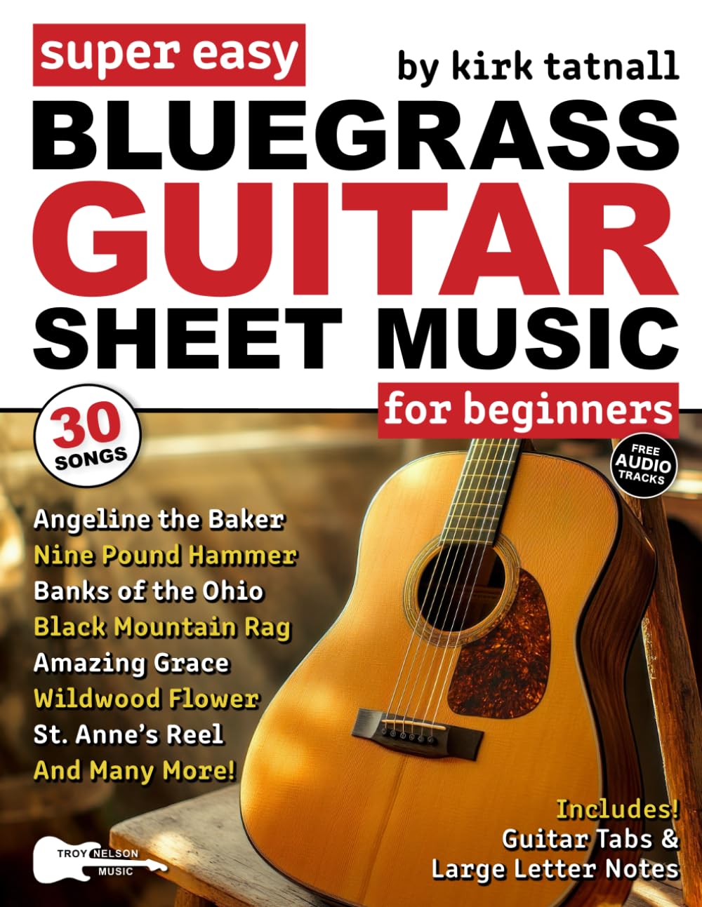 Super Easy Bluegrass Guitar Sheet Music for Beginners: 30 Popular Bluegrass Tunes in Big Letter Notes, Guitar TAB, Chord Charts + FREE Audio!