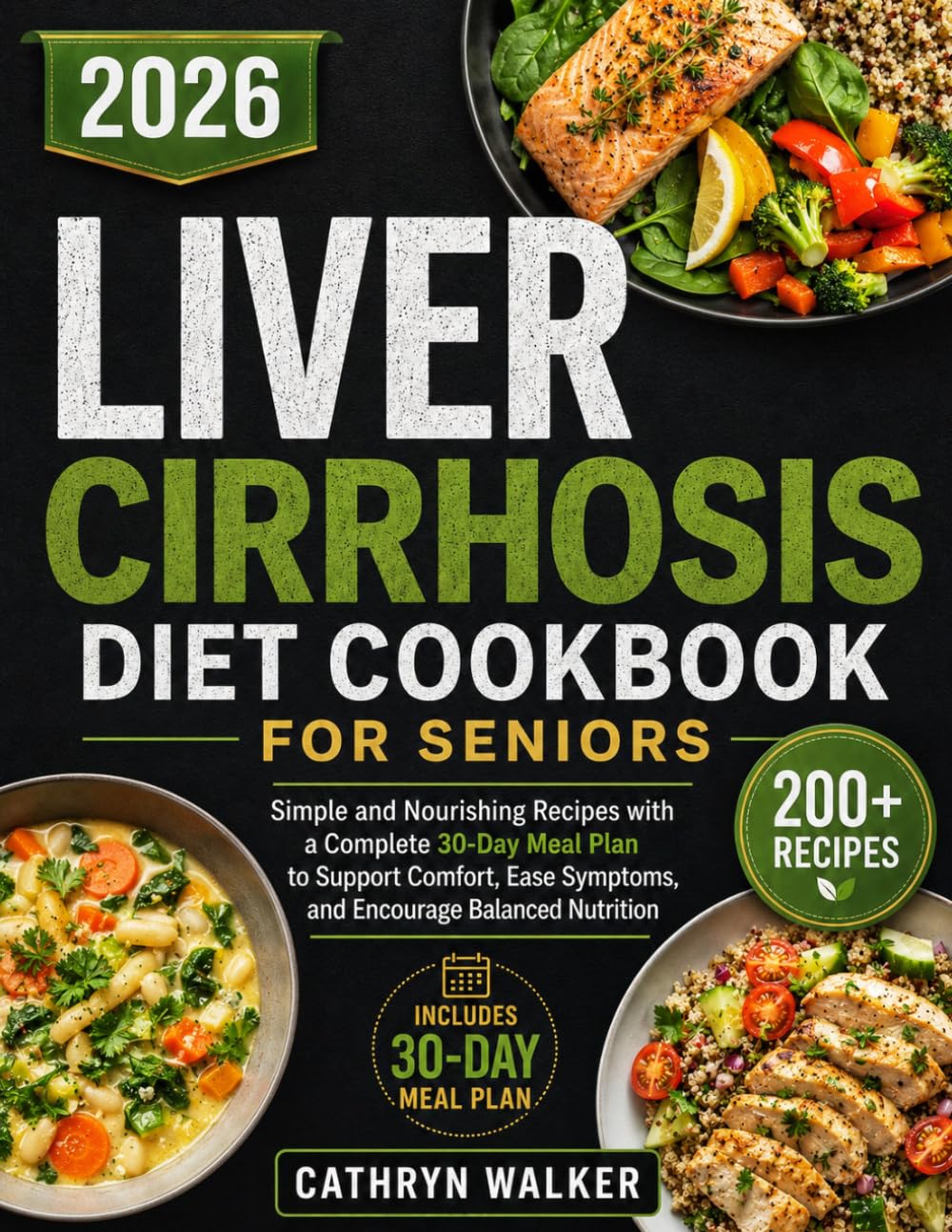 LIVER CIRRHOSIS DIET COOKBOOK FOR SENIORS: Simple and Nourishing Recipes with a Complete 30-Day Meal Plan to Support Comfort, Ease Symptoms , and Encourage Balanced Nutrition
