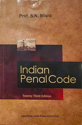 Indian Penal Code By prof. S.N. Misra - 23rd Edition 2023 - Central Law Publications