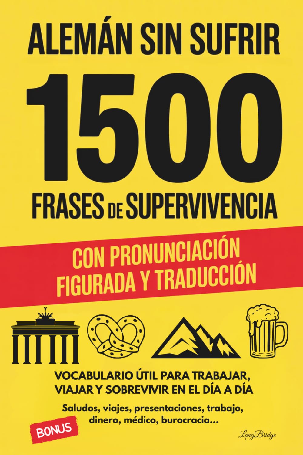 Alemán sin sufrir: 1500 Frases de supervivencia. Con pronunciación figurada y traducción. Vocabulario útil para trabajar, viajar y sobrevivir en el día a día.