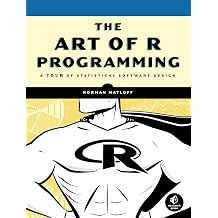 The Art of R Programming A Tour of Statistical Software Design