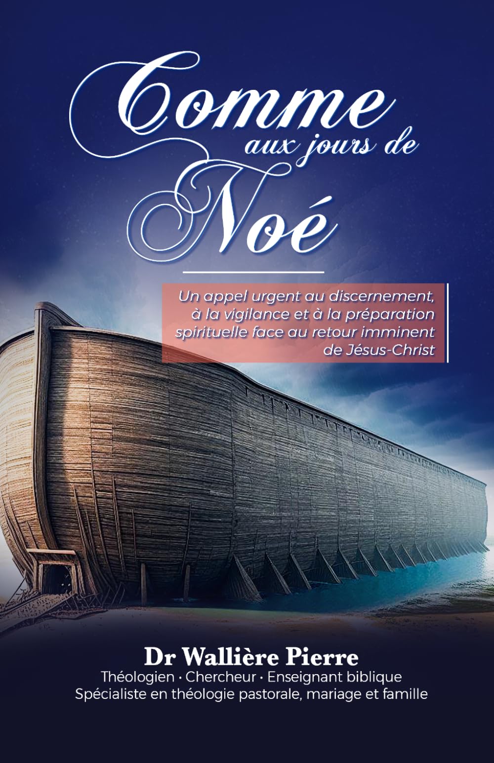 COMME AUX JOURS DE NOÉ: Un appel urgent au discernement, à la vigilance et à la préparation spirituelle face au retour imminent de Jésus-Christ