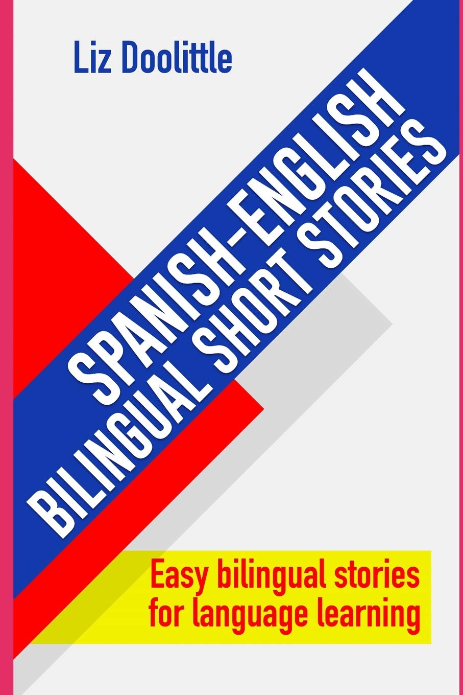 SPANISH-ENGLISH BILINGUAL SHORT STORIES. Easy bilingual stories for language learning.: Spanish speakers looking to learn English and English speakers ... (SPANISH LEARNING FOR ENGLISH SPEAKERS)