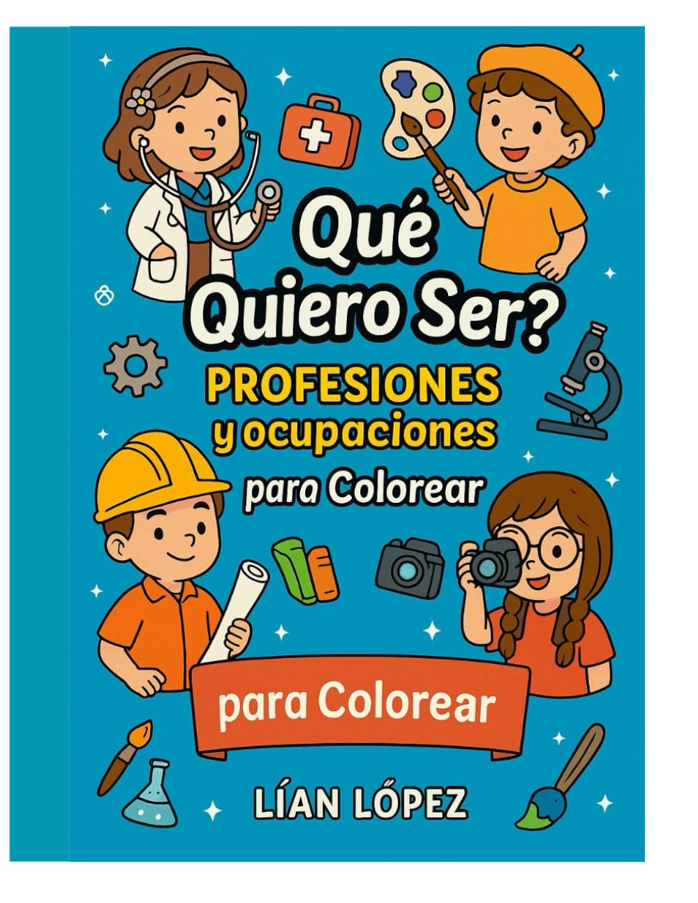 ¿ Que quiero ser? Profesiones y ocupaciones para colorear