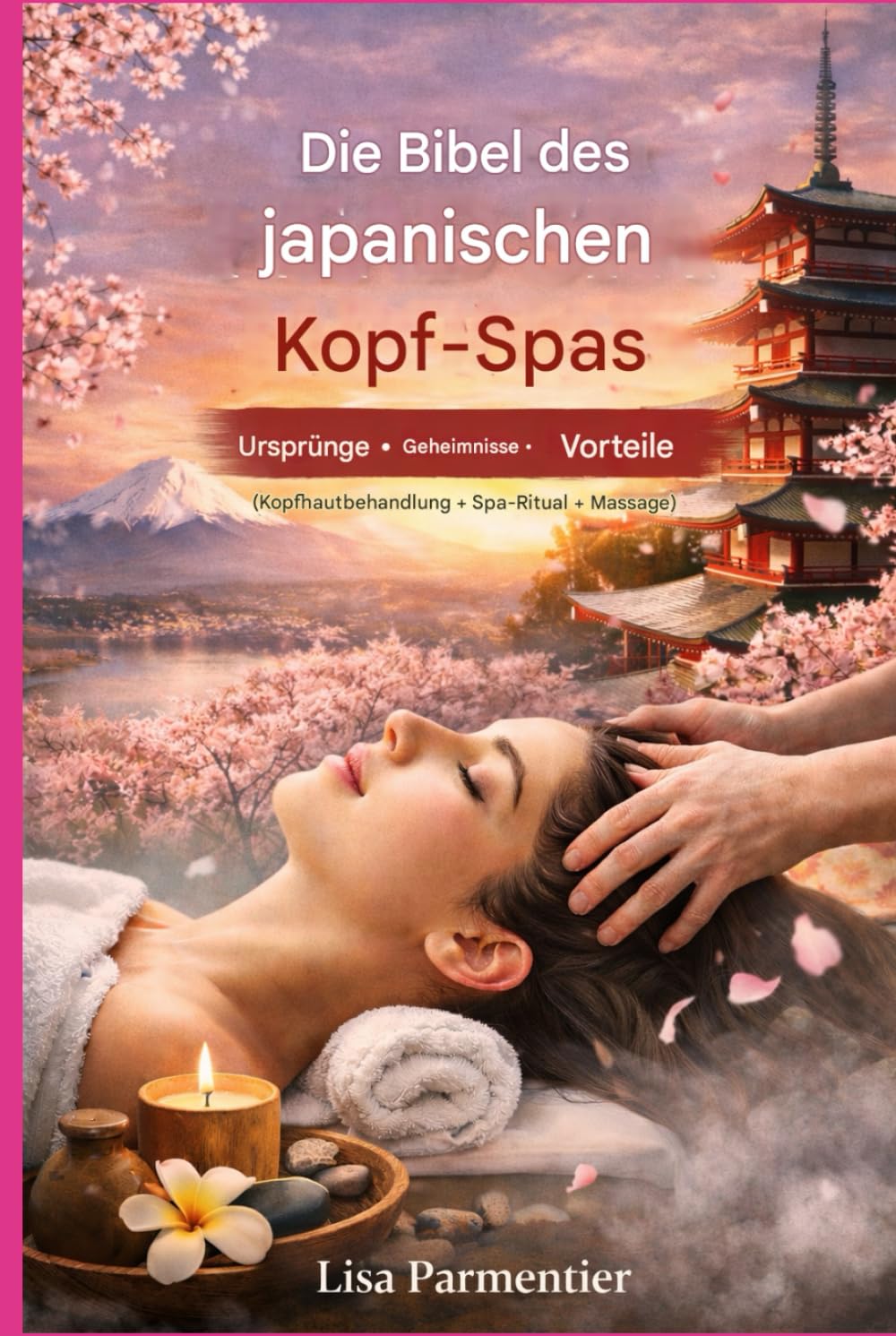 Die Bibel der japanischen Kopf-Spa-Kultur: Ursprünge, Geheimnisse und Vorteile – Ein umfassender Leitfaden für Kopfhautpflege, Spa-Rituale und Massage