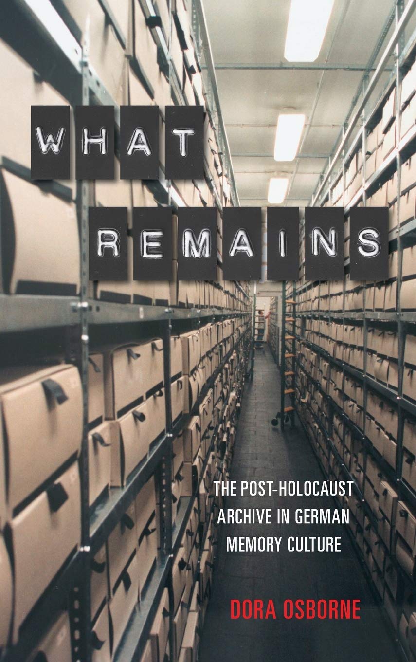 Buy What Remains: The Post-Holocaust Archive in German Memory Culture: 6 (Dialogue and Disjunction: Studies in Jewish German Literature, Culture & Thought) — BookShops.in
