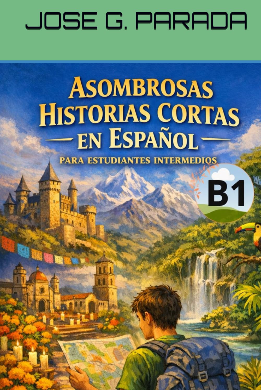 Asombrosas historias cortas en español para estudiantes intermedios (B1) (Historias para aprender español)