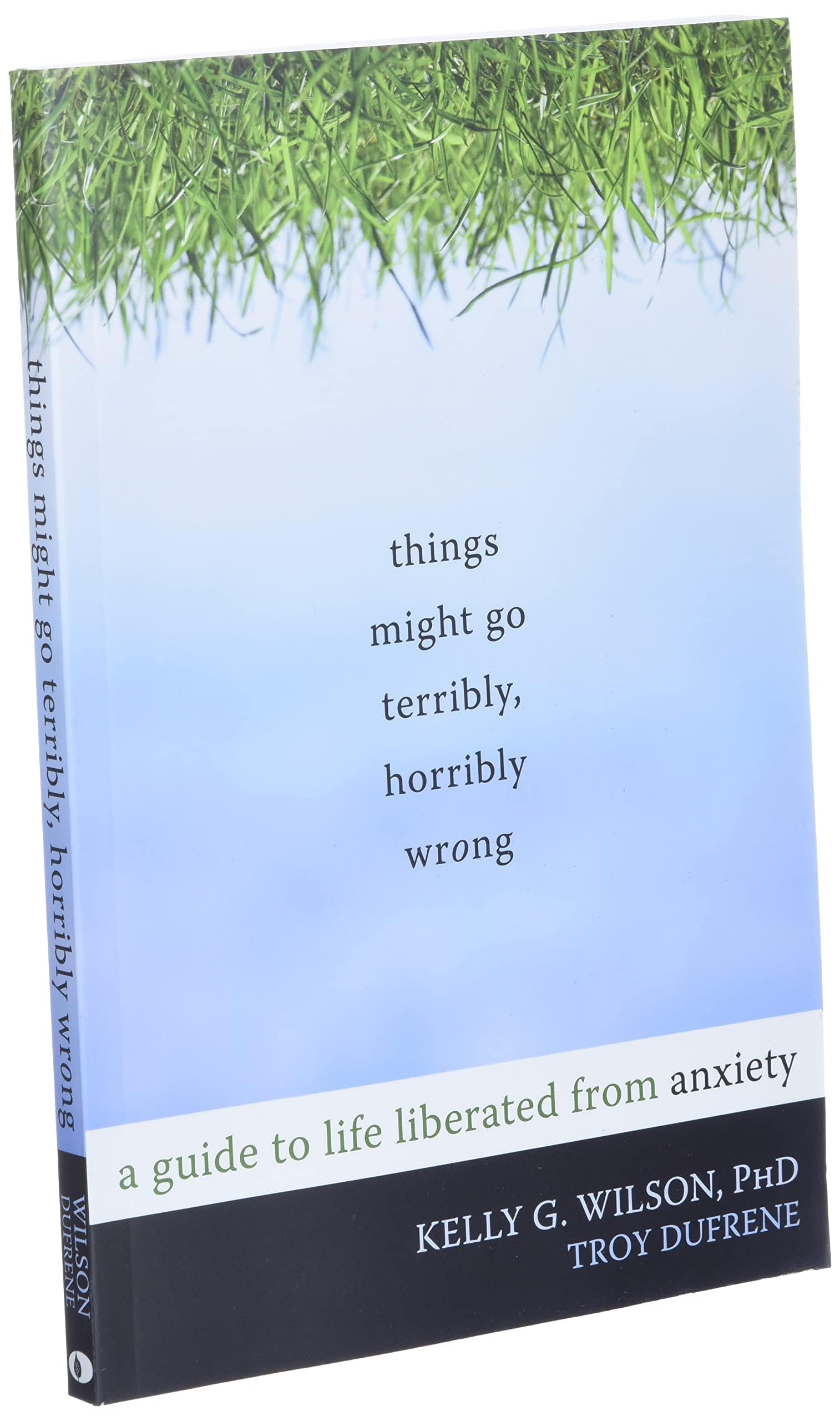Things Might Go Terribly, Horribly Wrong: A Guide to Life Liberated from Anxiety - Image 3