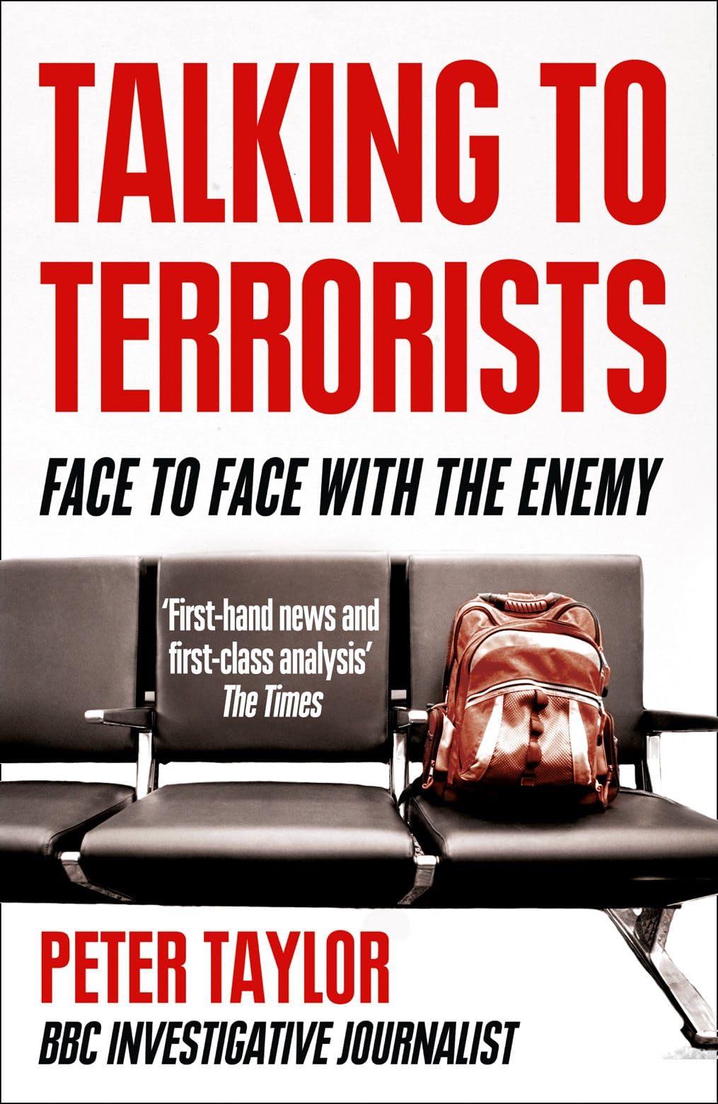 TALKING TO TERRORISTS: Face to Face with the Enemy - Taylor, Peter