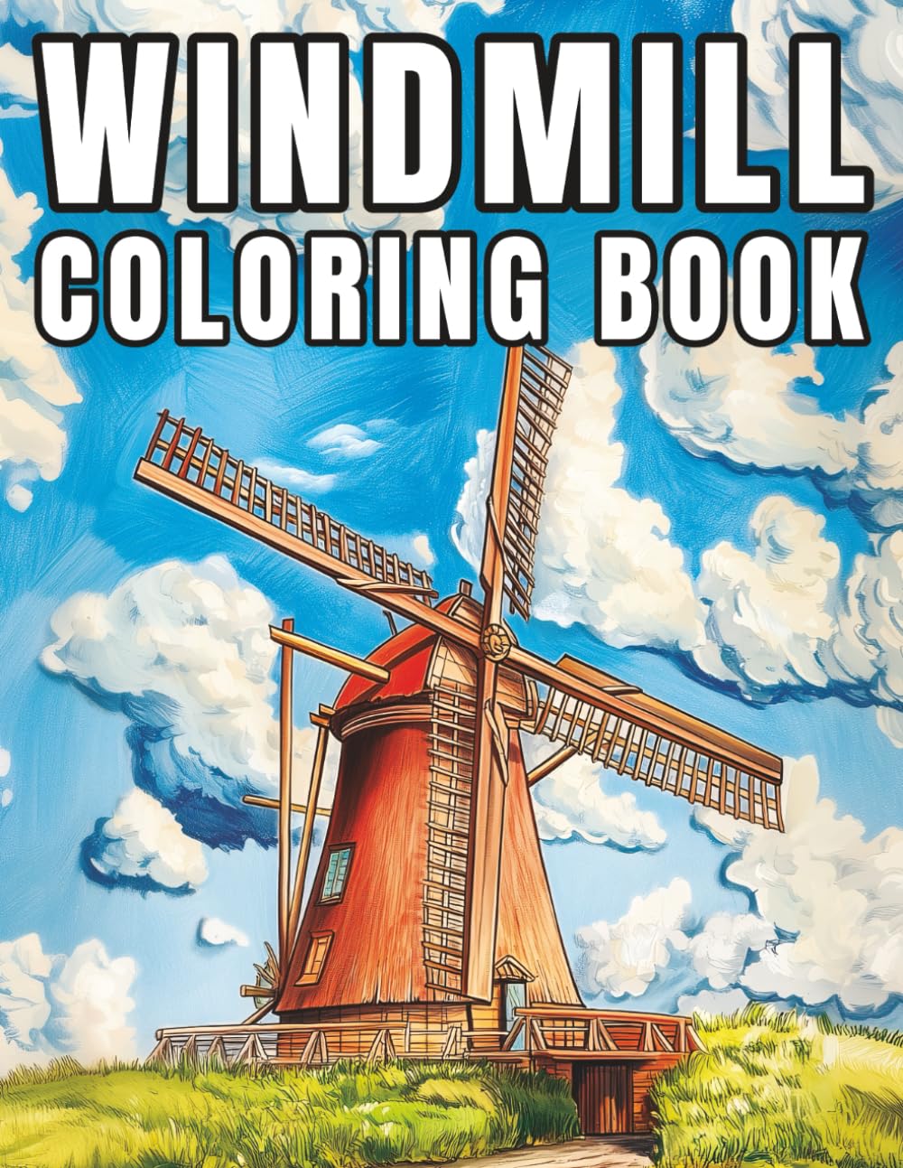 Windmill Coloring Book: Amazing Windmill Illustrations coloring pages for Stress Relief Relaxation