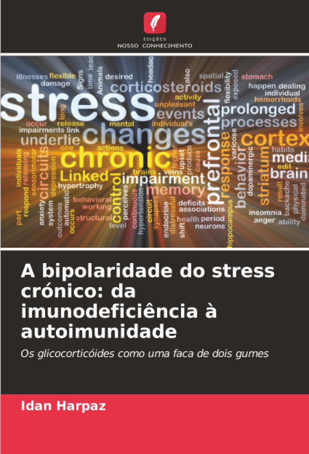 A bipolaridade do stress crónico: da imunodeficiência à autoimunidade: Os glicocorticóides como uma faca de dois gumes