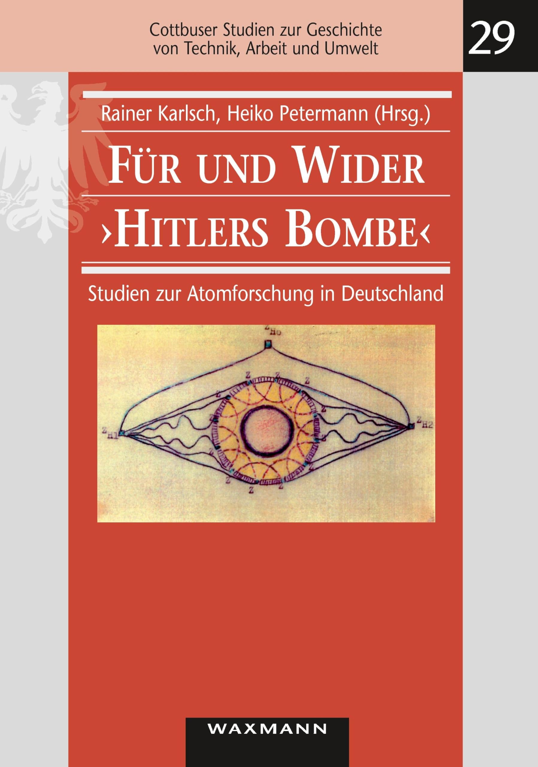 Für und Wider "Hitlers Bombe": Studien zur Atomforschung in Deutschland (Cottbuser Studien zur Geschichte von Technik, Arbeit und Umwelt)