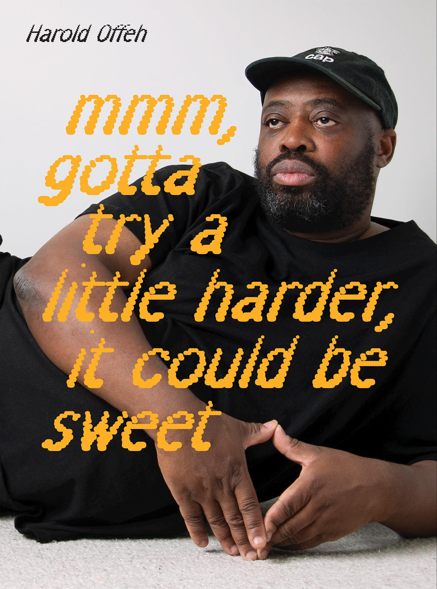 Harold Offeh Mmm Gotta Try a Little Harder It Could Be Sweet PAPERBACK