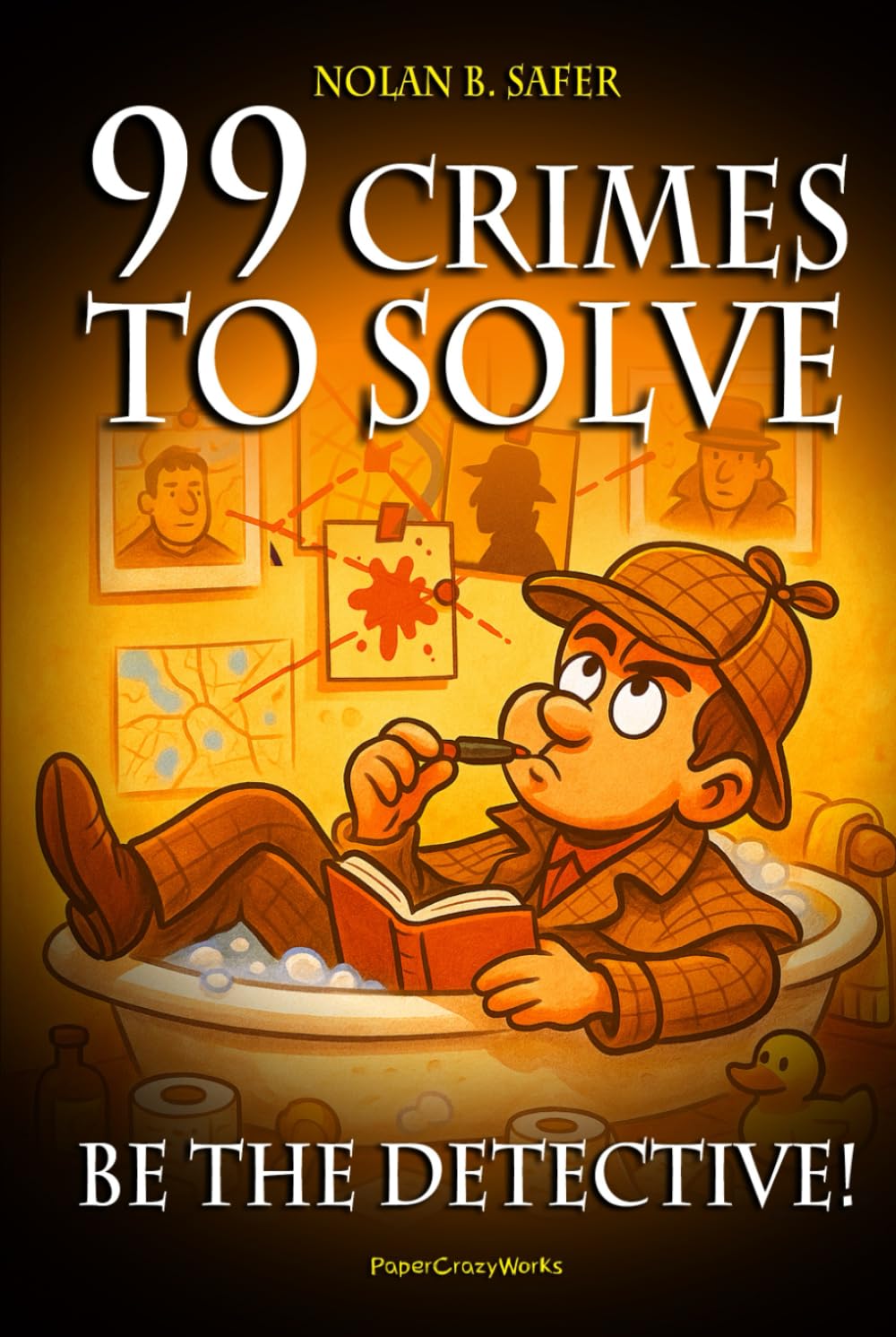 99 Crimes to Solve – Be the Detective!: Interactive Mystery Puzzles and Logic Cases for Brain Training, Relaxation, and Fun (Ages 12–99)