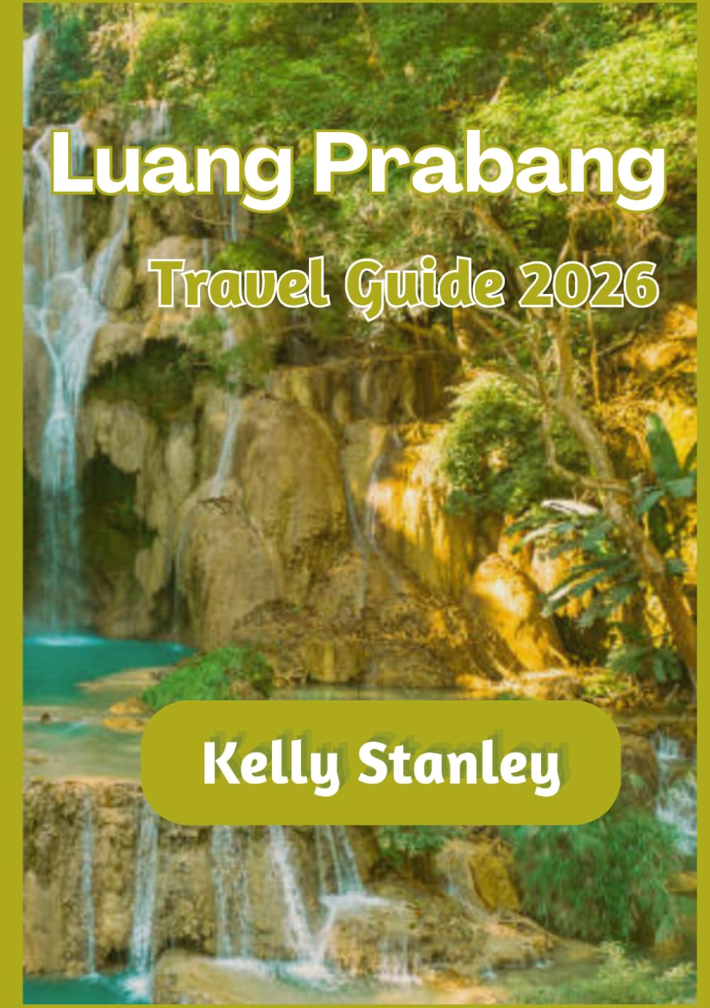 Luang Prabang Travel Guide 2026: Luang Prabang 2026: A Complete Travel Guide for First-Time and Returning Visitors