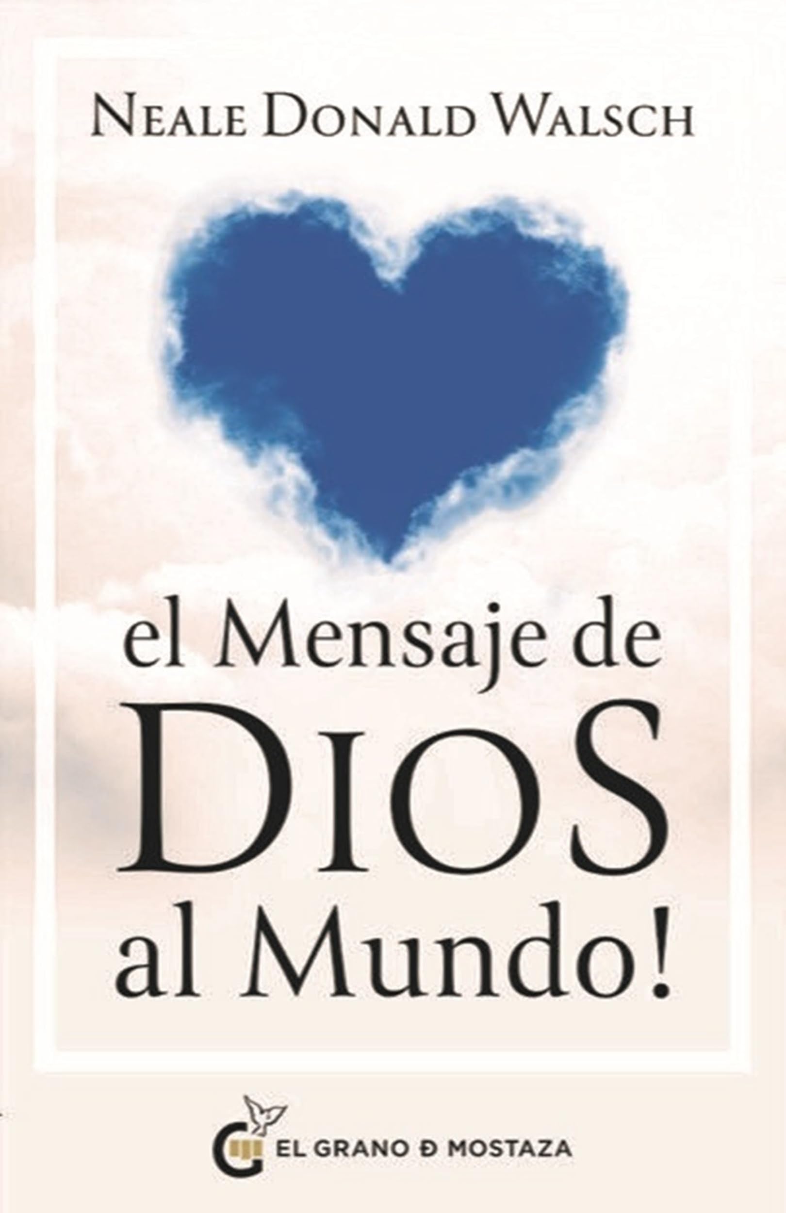 El mensaje de Dios al mundo: Me habéis entendido mal (Spanish Edition)
