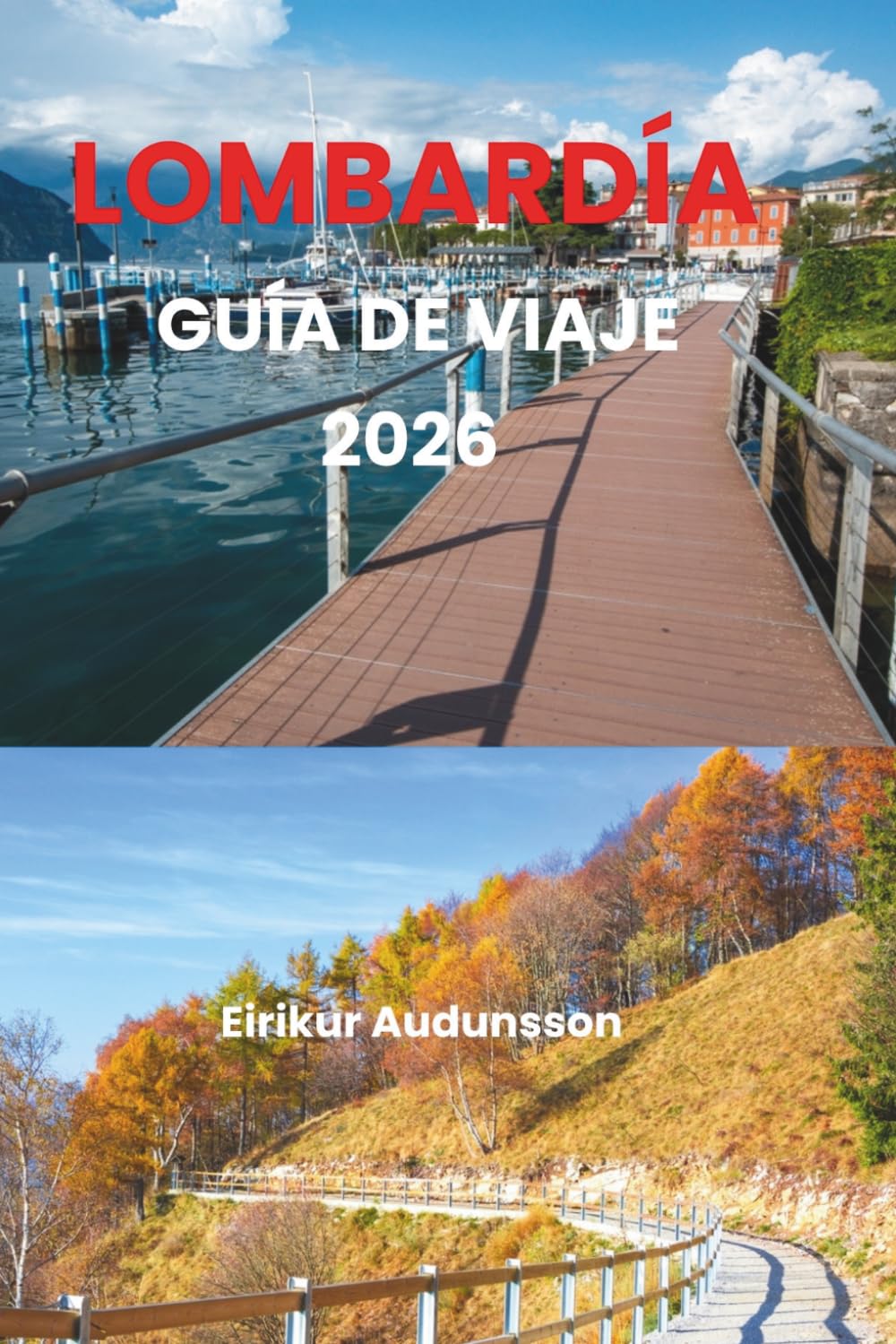 LOMBARDÍA GUÍA DE VIAJE 2026: Experience Lombardy’s charm, from Milan’s stylish streets to Lake Como’s serene beauty, where culture, history, and cuisine meet in one unforgettable journey.