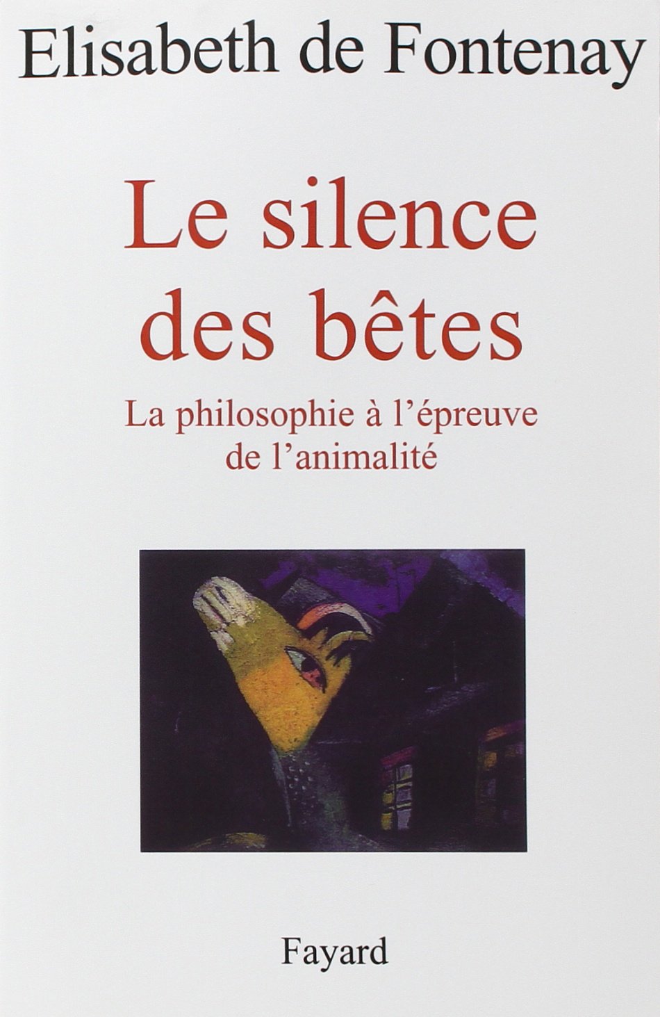 Le silence des bêtes: La philosophie à l'épreuve de l'animalité