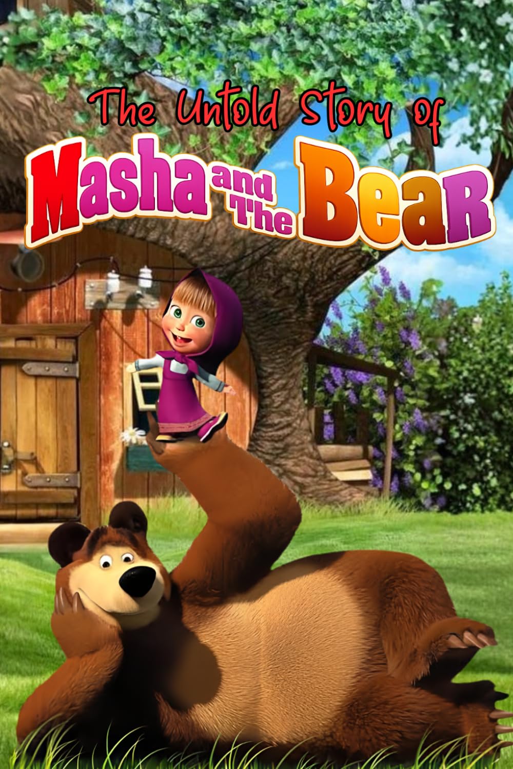 The Untold Story of Masha and the Bear: A Journey of Friendship and Discovery