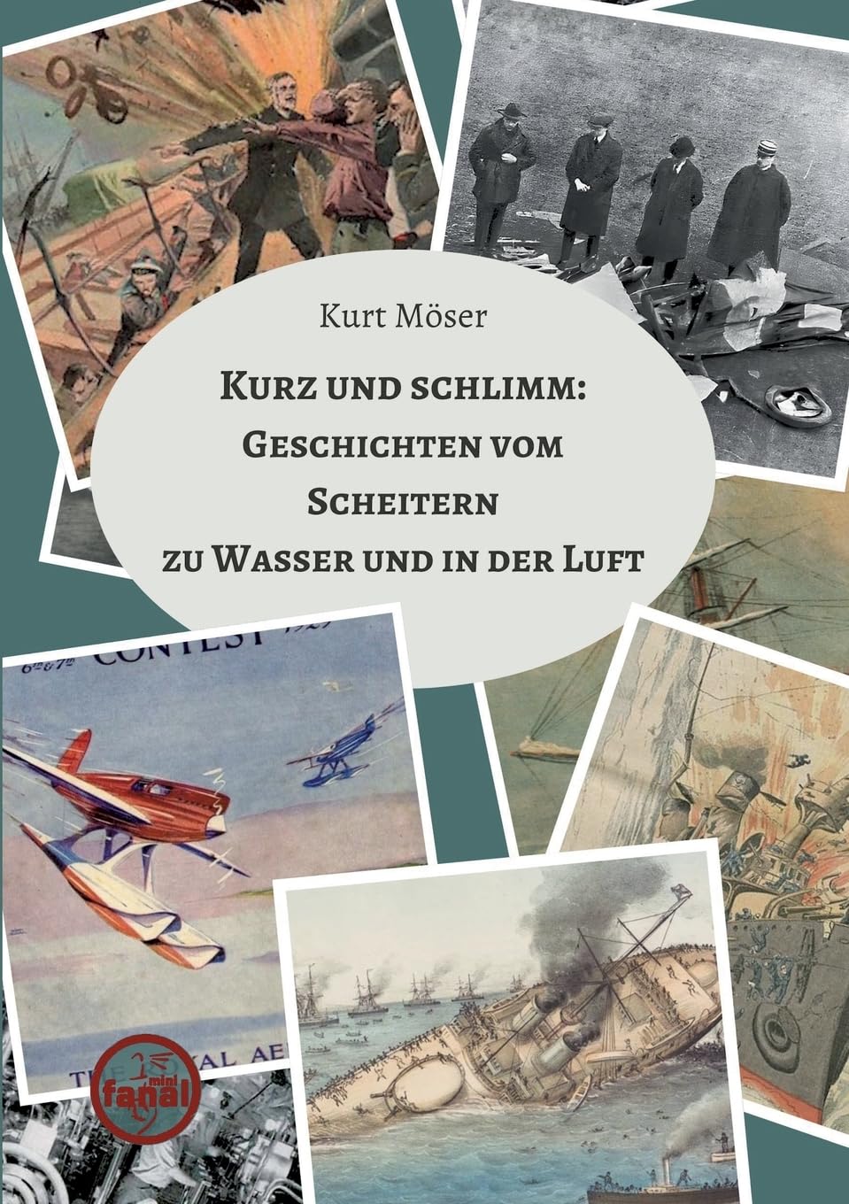 Kurz und schlimm: Geschichten vom Scheitern zu Wasser und in der Luft