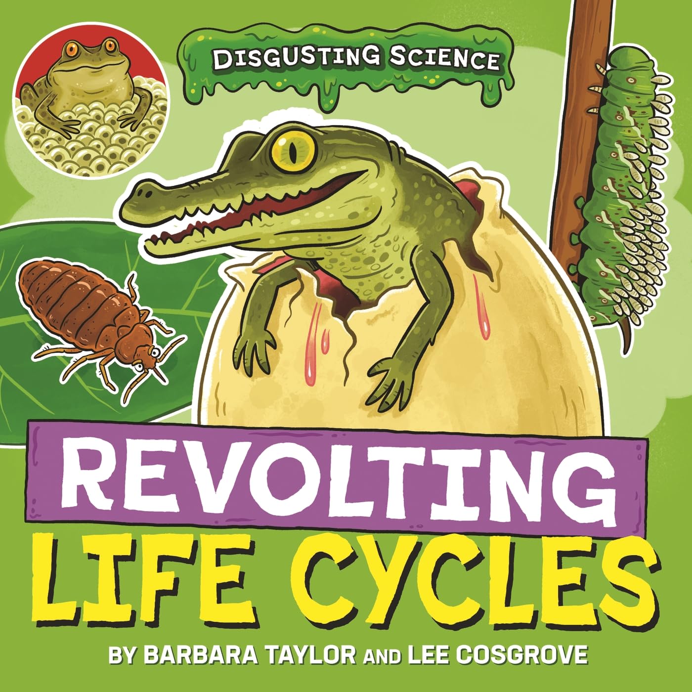 Disgusting Science: Revolting Life Cycles - 9781526327673