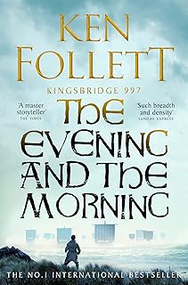 The Evening and the Morning: The Prequel to The Pillars of the Earth, A Kingsbridge Novel (The Kingsbridge Novels Book 4) (English Edition)