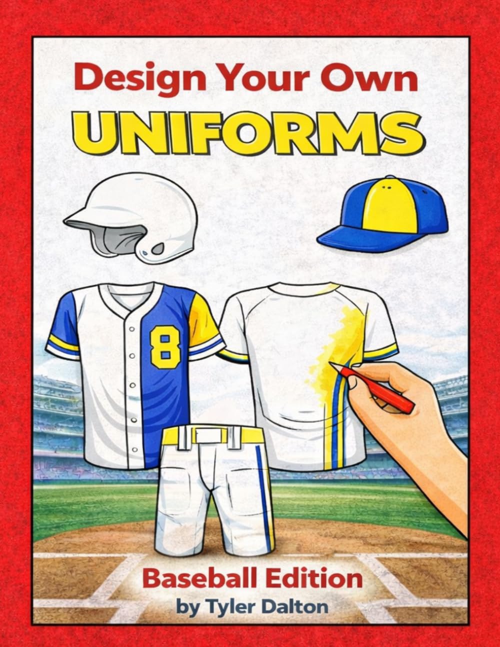 Design Your Own Uniforms: Baseball Edition: Create and Color Your Own Team Jerseys, Hats, and Gear