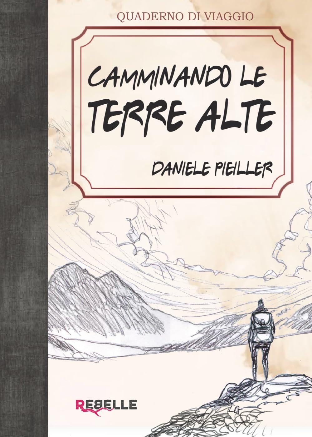 Camminando le Terre Alte: Storie vere di chi ha scelto la montagna per vivere, amare e ritrovarsi