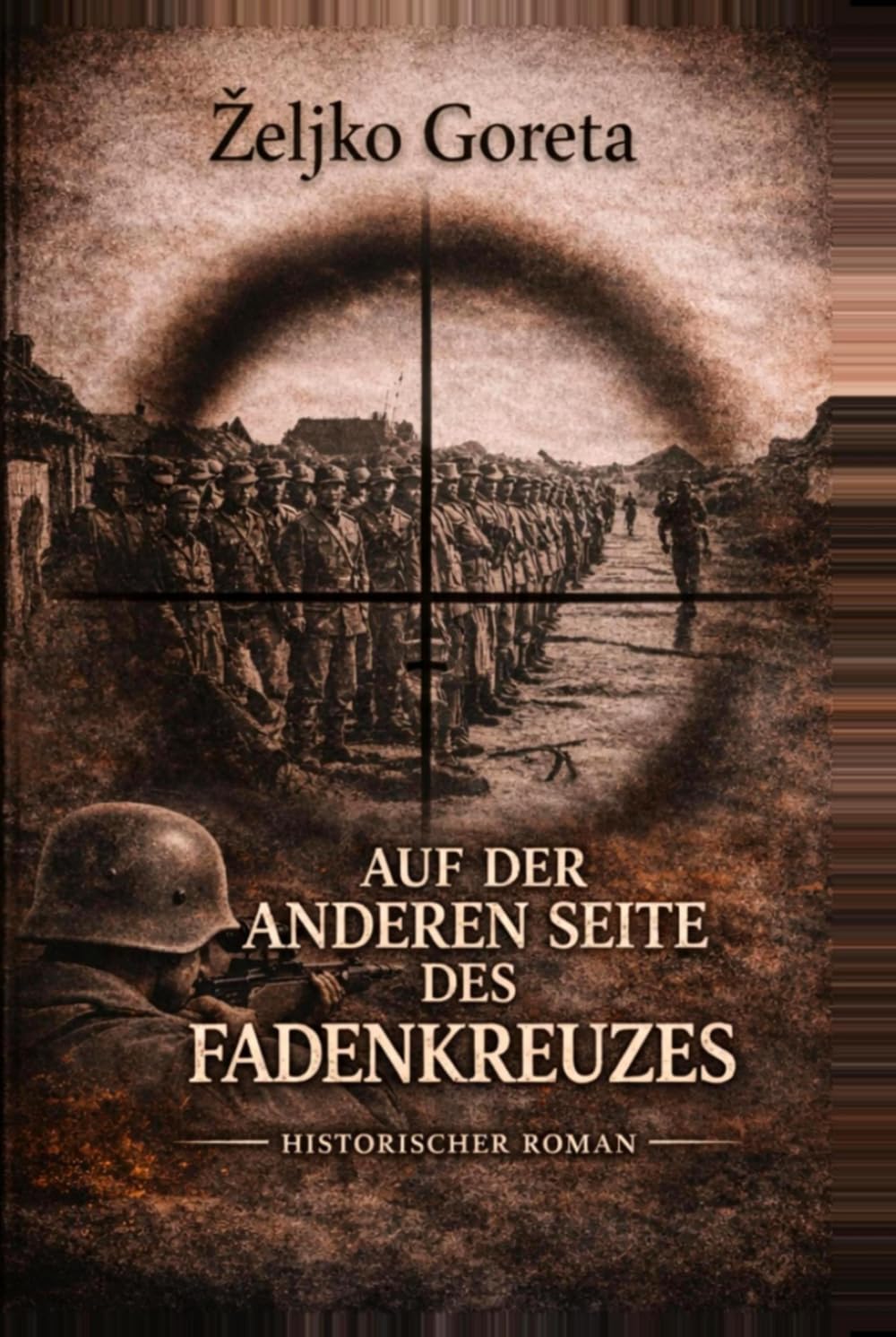 AUF DER ANDEREN SEITE DES FADENKREUZES: HISTORISCHER ROMAN