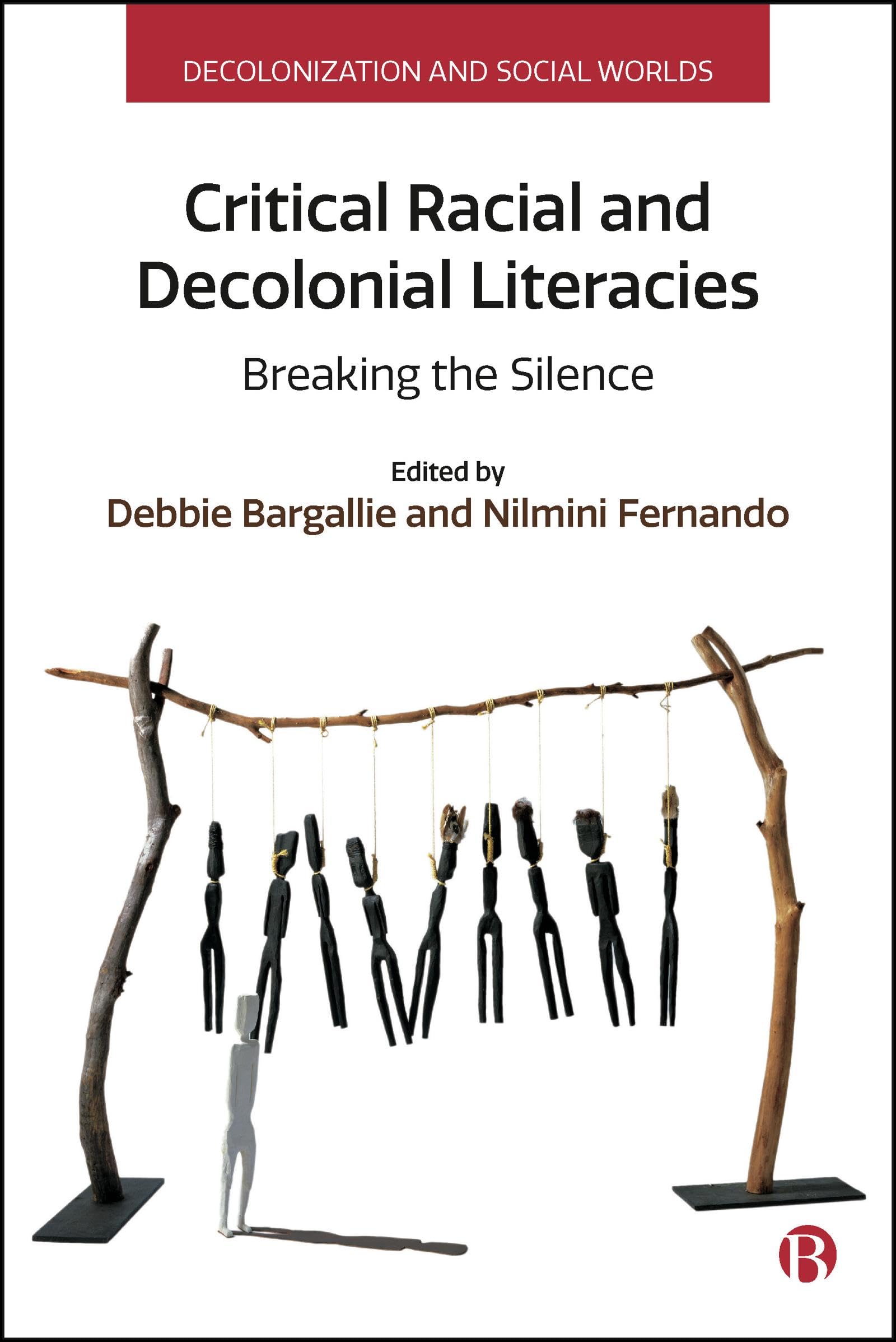 Critical Racial and Decolonial Literacies: Breaking the Silence (Decolonization and Social Worlds)