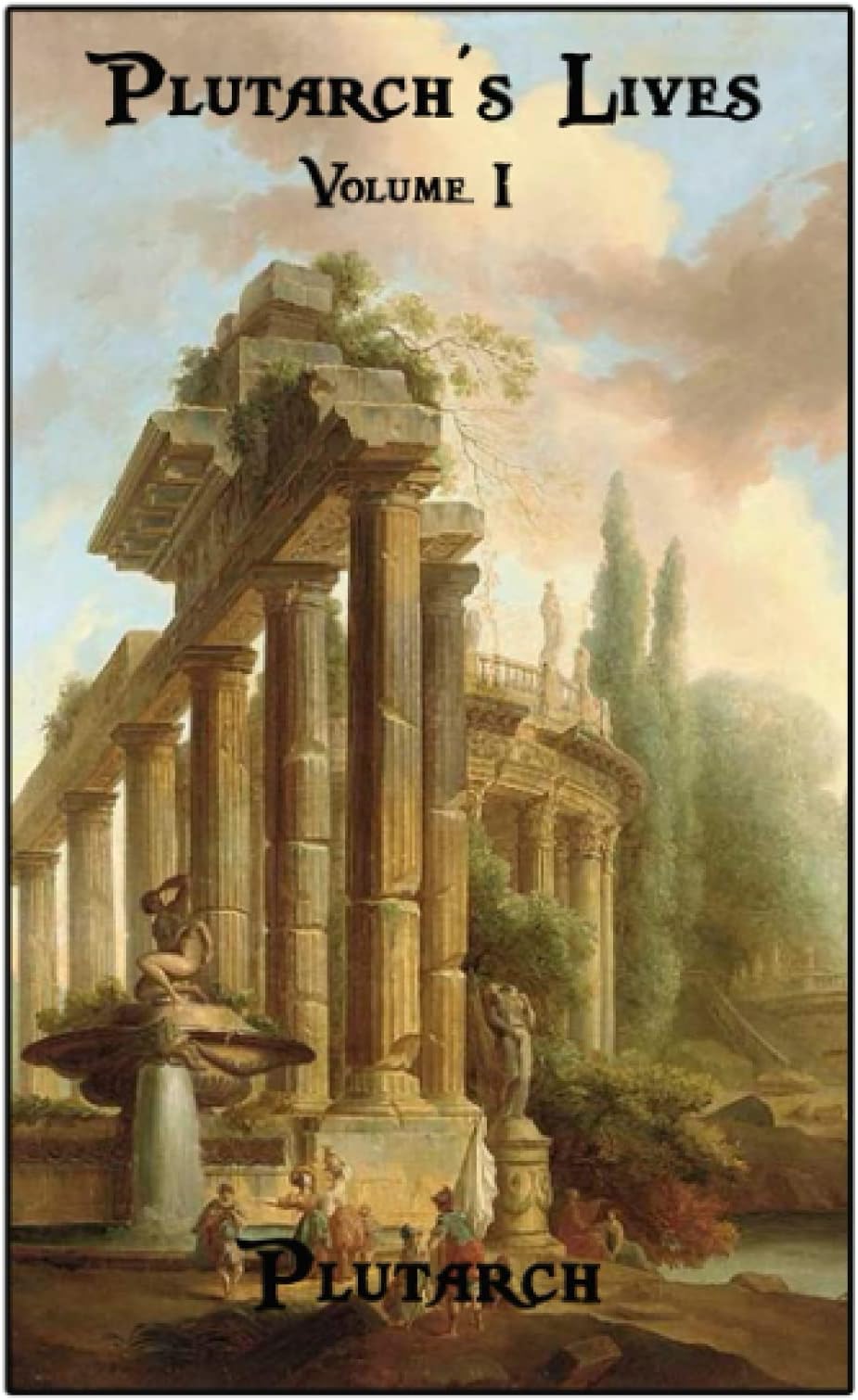 Plutarch's Lives: Volume I: World's Classics