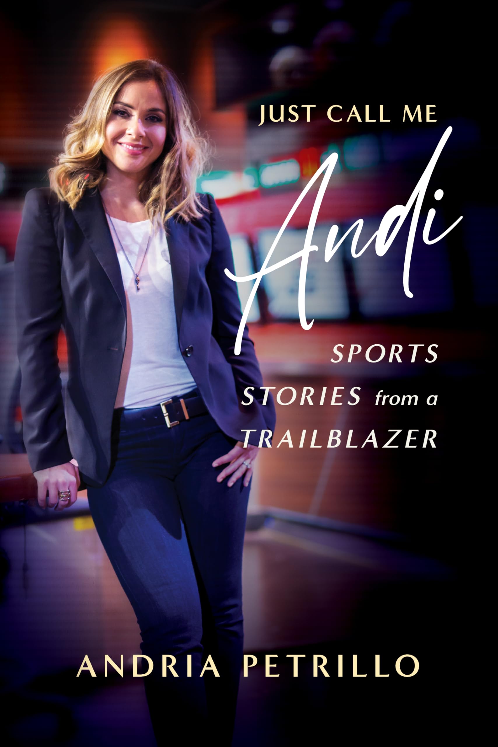 Just Call Me 'Andi' : Sports Stories from a Trailblazer