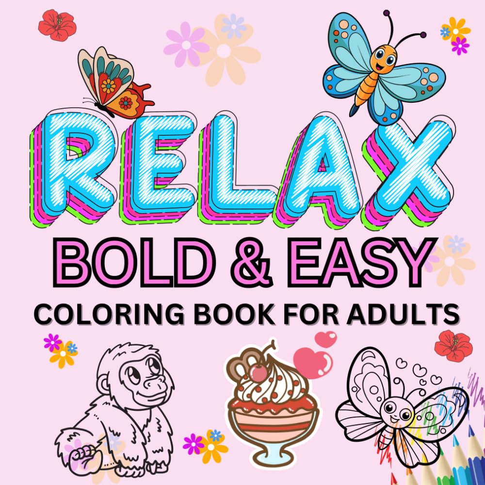 RELAX BOLD AND EASY COLORING BOOK FOR ADULTS: cute simple designs for relaxation, stress relief, art therapy, ADHD and mindfulness