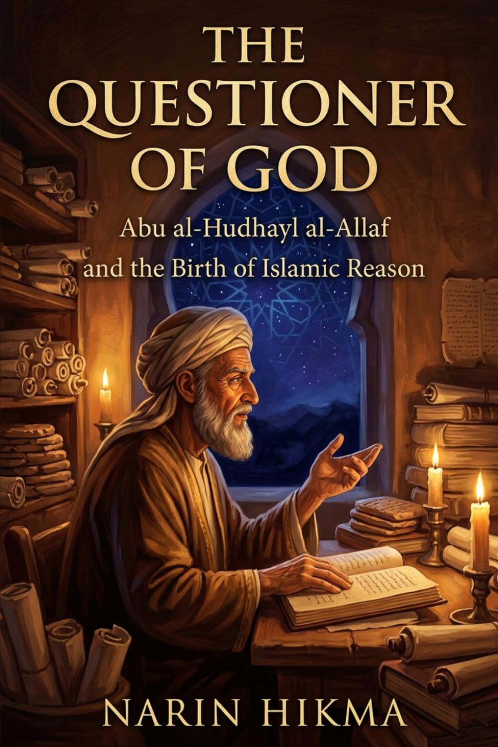 The Questioner of God: Abu al-Hudhayl al-Allaf and the Birth of Islamic Reason