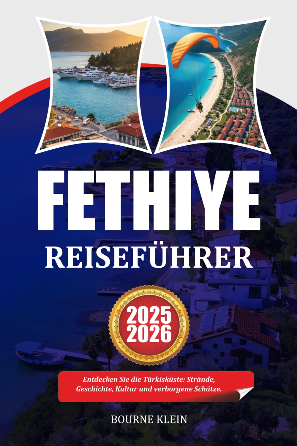 FETHIYE REISEFÜHRER: Entdecken Sie die Türkisküste: Strände, Geschichte, Kultur und verborgene Schätze.