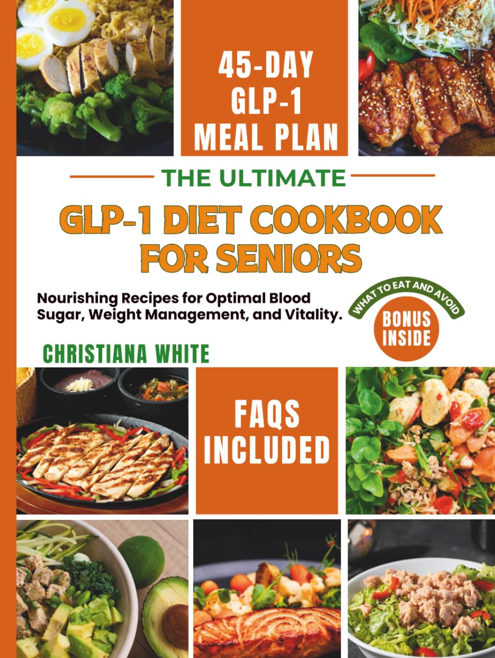 THE ULTIMATE GLP-1 DIET COOKBOOK FOR SENIORS: Nourishing Recipes for Optimal Blood Sugar, Weight Management, and Vitality. (Eating Well on GLP-1s: Simple and Satisfying)