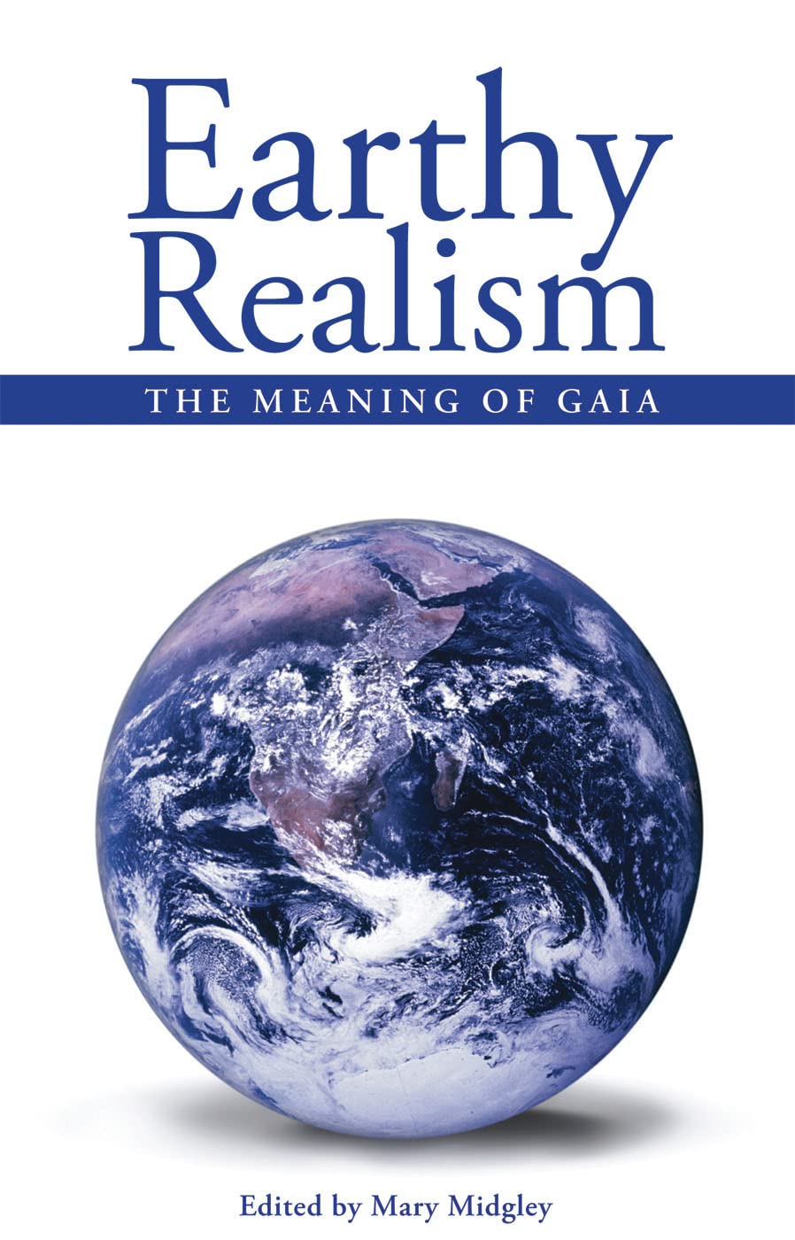Earthy Realism: The Meaning of Gaia by Mary Midgley PAPERBACK 9781845400804
