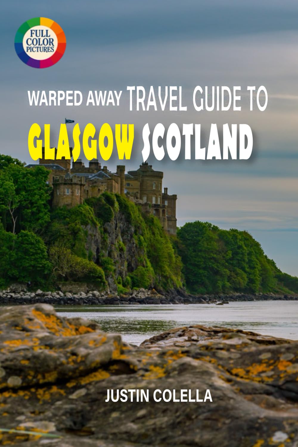 Warped Away Travel Guide To Glasgow Scotland: Experience World-Class Museums, Electric Music Scene, and Victorian Grandeur in Scotland's Creative Capital (Whispers of Europe Travel Guide)