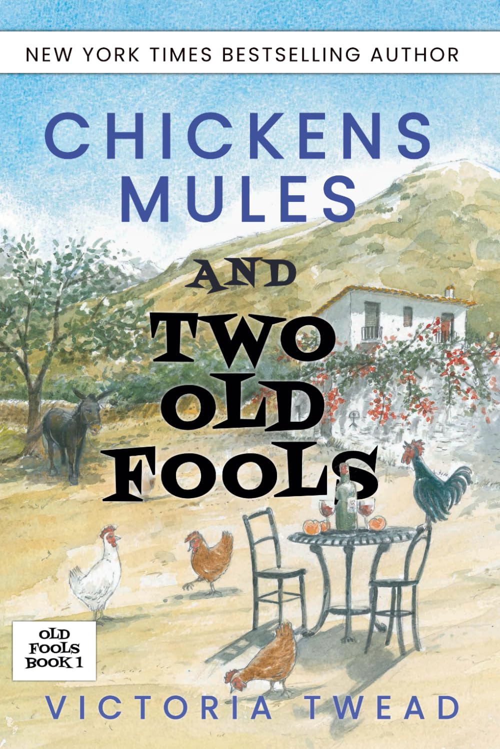 Chickens, Mules and Two Old Fools: Volume 1-Victoria Twead