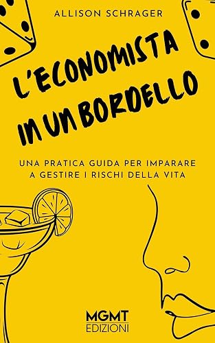 L'economista in un bordello. Una pratica guida per imparare a gestire i pericoli della vita