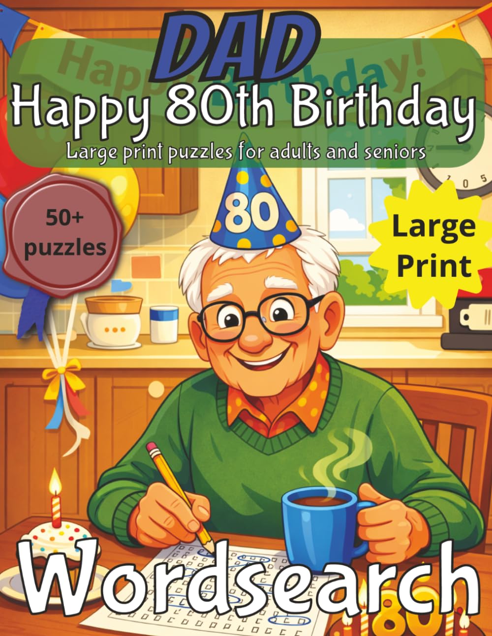 Happy 80th Birthday Dad Word Search Puzzle Book: Birthday Gift for Dad | Wordsearch |Gifts for Men| Present for Senior | Happy 80th | 80 Birthday gift ... | Large Print | Wordsearch | Gift for Dad