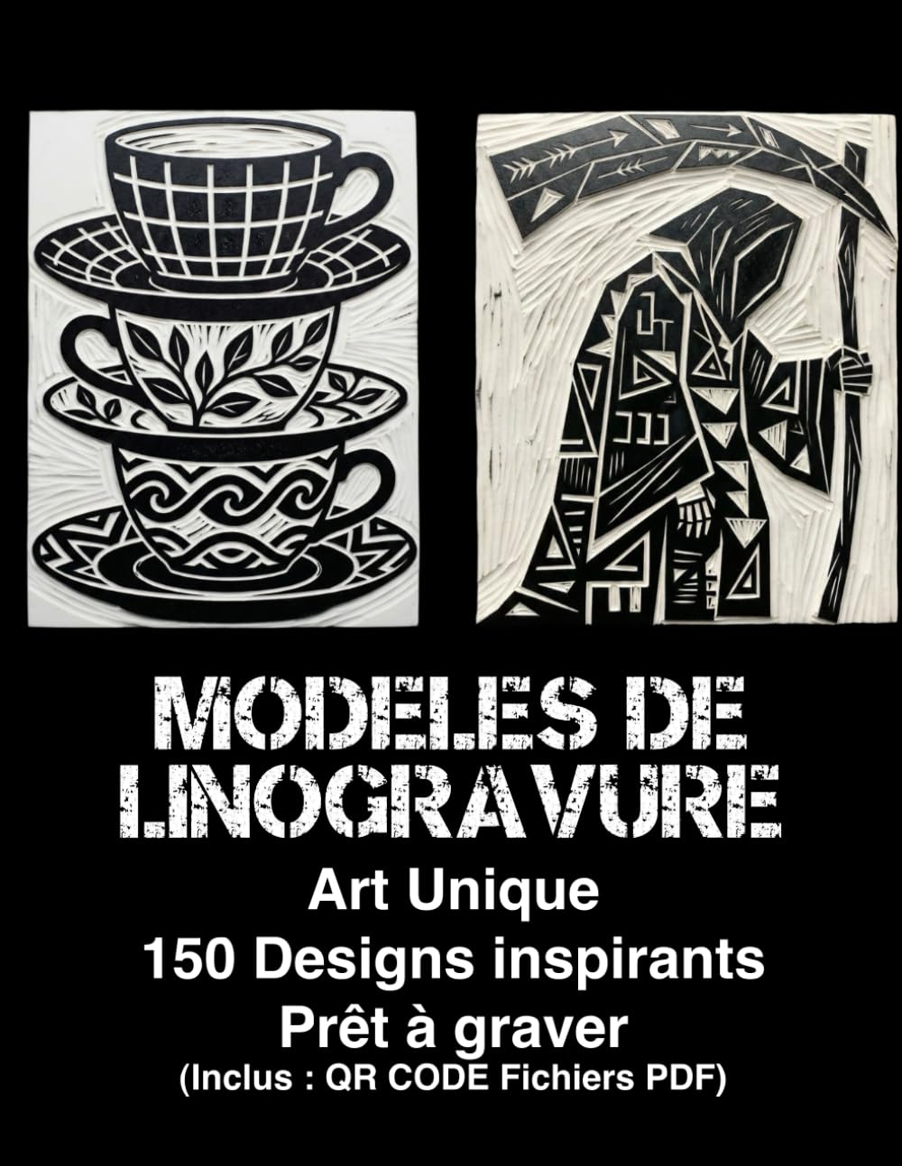 Modèles de Linogravure Art Unique: 150 Designs inspirants pour l'impression au bloc & motifs pour favoriser l'inspiration créative – Prêt à graver (Inclus : QR CODE, Fichiers PDF)