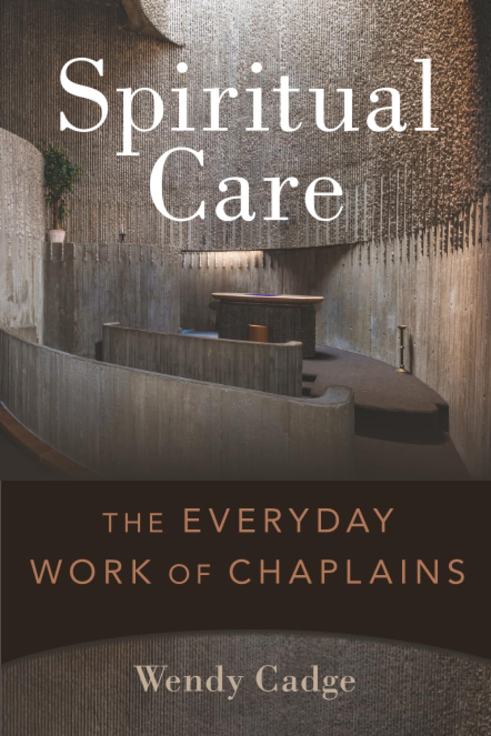 SPIRITUAL CARE: The Everyday Work of Chaplains