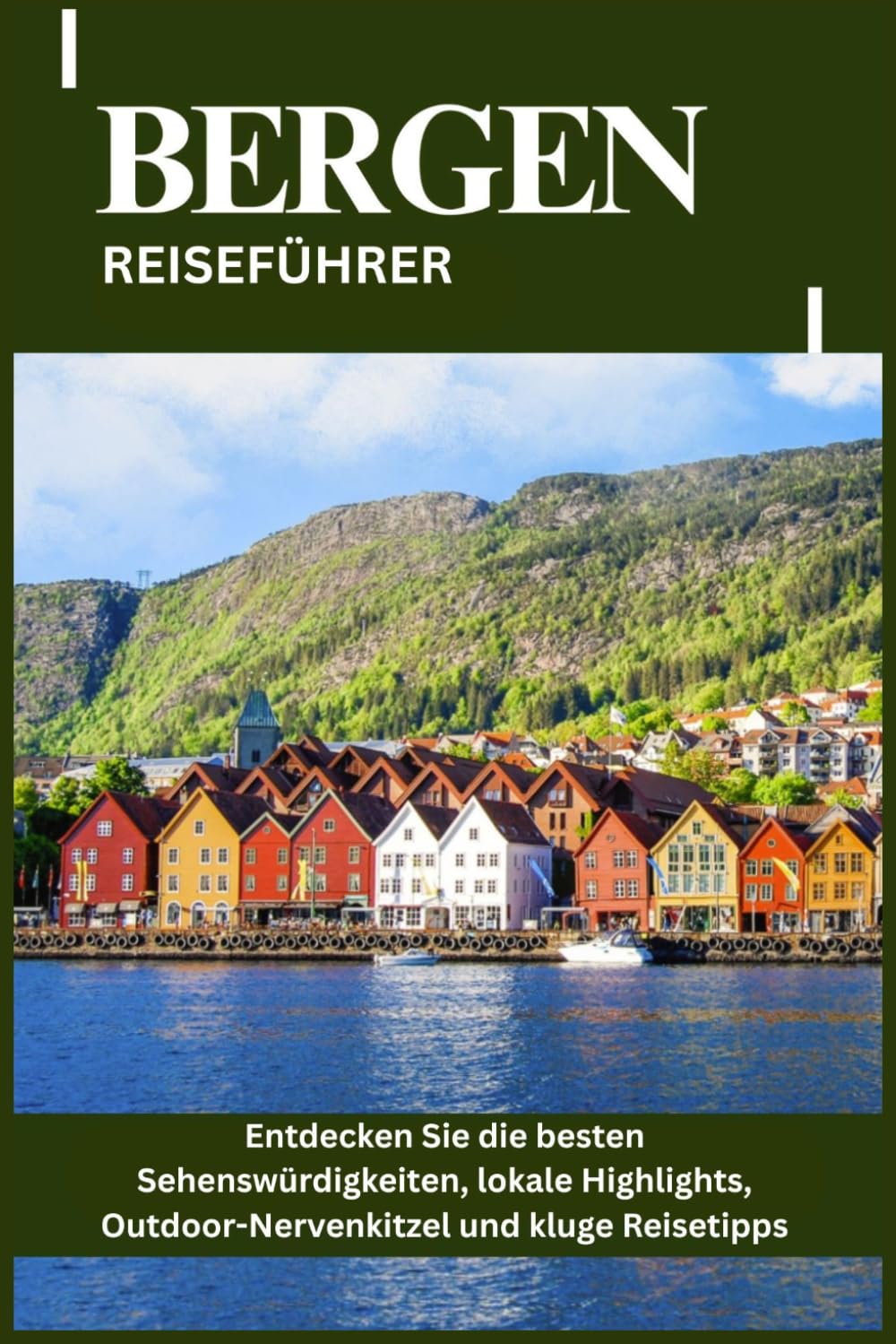 BERGEN REISEFÜHRER: Entdecken Sie die besten Sehenswürdigkeiten, lokale Highlights, Outdoor-Nervenkitzel und kluge Reisetipps
