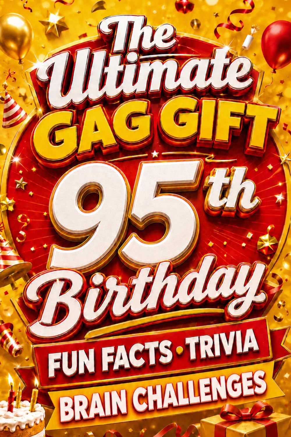The Ultimate Gag Gift for a 95th Birthday Fun Facts, Trivia & Brain Challenges: Printed on Natural Groundwood Paper for a Warm, Classic Reading Experience