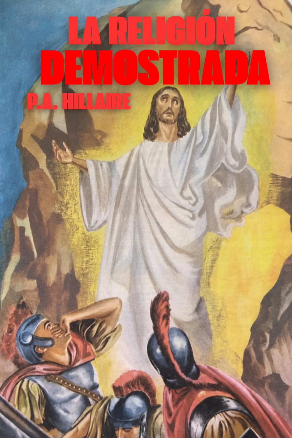 La Religión Demostrada: Los Fundamentos de la Fe Católica ante la razón y la ciencia
