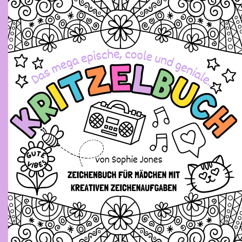 Kritzelbuch. Zeichenbuch Für Mädchen: Mit Lustigen Kritzelaktivitäten Und Kreativen Zeichenaufgaben, Die Deine Kreativität Wecken.