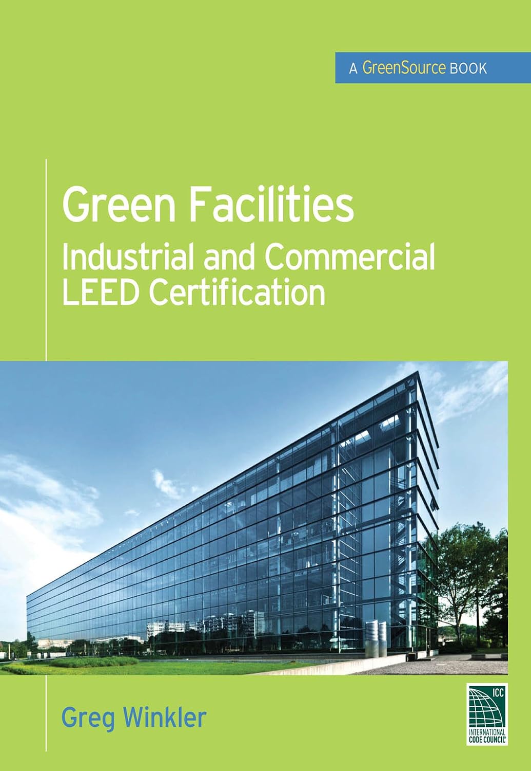 Green Facilities: Industrial and Commercial LEED Certification (GreenSource) (McGraw-Hill's Greensource)