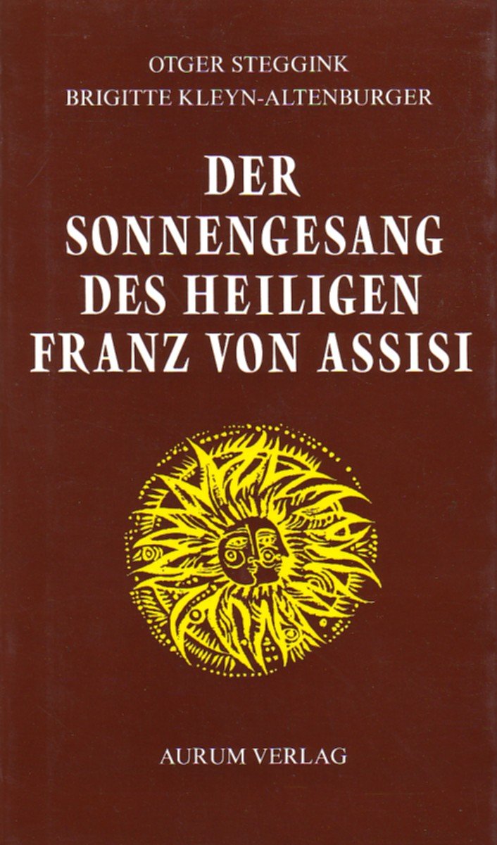 Amazon.co.jp Der Sonnengesang des Heiligen Franz von Assisi Steggink, Otger, Kleyn Amazon.co.jp Der Sonnengesang des Heiligen Franz von Assisi Steggink, Otger, Kleyn