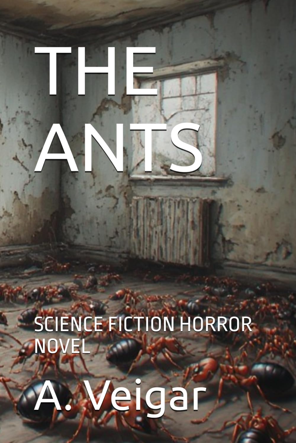 THE ANTS: SCIENCE FICTION HORROR NOVEL